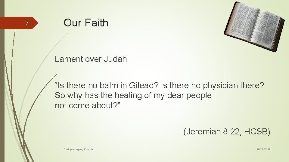 7 Our Faith Lament over Judah “Is there no balm in Gilead? Is there