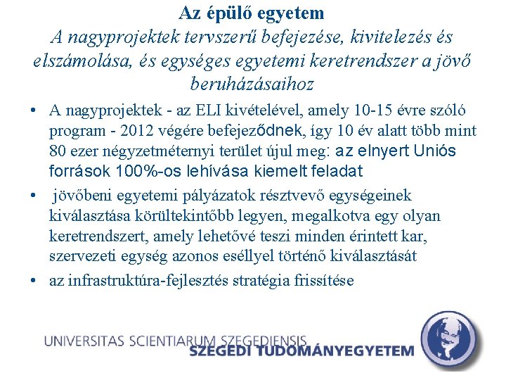 Az épülő egyetem A nagyprojektek tervszerű befejezése, kivitelezés és elszámolása, és egységes egyetemi keretrendszer