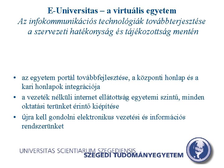 E-Universitas – a virtuális egyetem Az infokommunikációs technológiák továbbterjesztése a szervezeti hatékonyság és tájékozottság