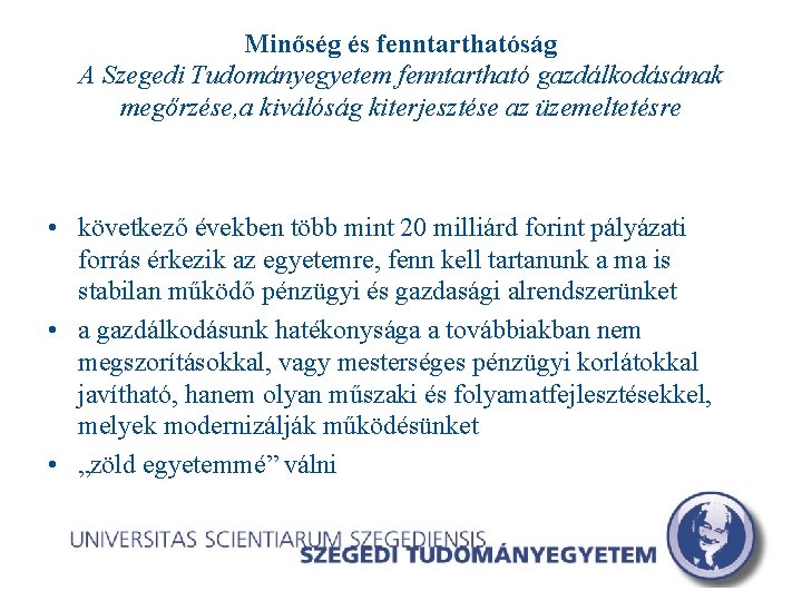 Minőség és fenntarthatóság A Szegedi Tudományegyetem fenntartható gazdálkodásának megőrzése, a kiválóság kiterjesztése az üzemeltetésre