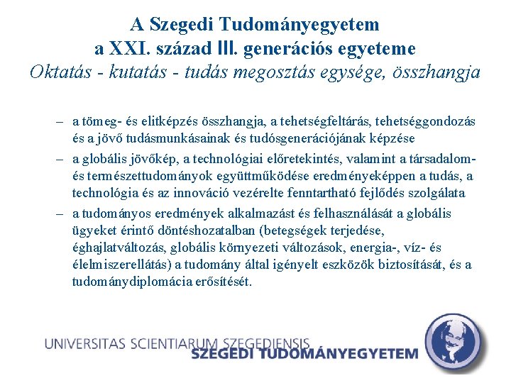 A Szegedi Tudományegyetem a XXI. század III. generációs egyeteme Oktatás - kutatás - tudás