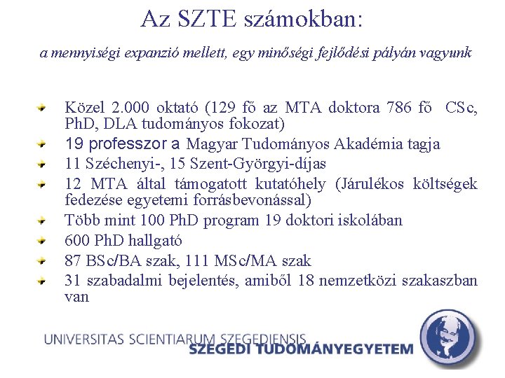 Az SZTE számokban: a mennyiségi expanzió mellett, egy minőségi fejlődési pályán vagyunk Közel 2.