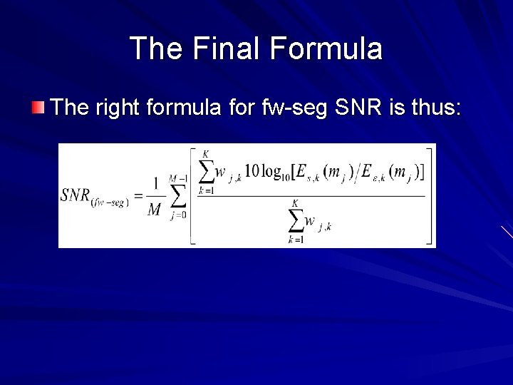 The Final Formula The right formula for fw-seg SNR is thus: 