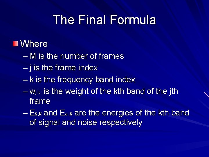 The Final Formula Where – M is the number of frames – j is