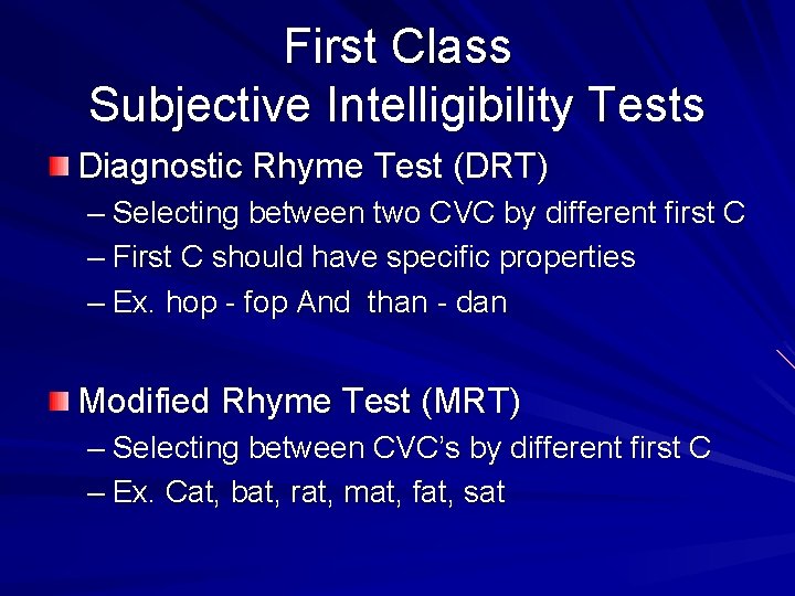 First Class Subjective Intelligibility Tests Diagnostic Rhyme Test (DRT) – Selecting between two CVC