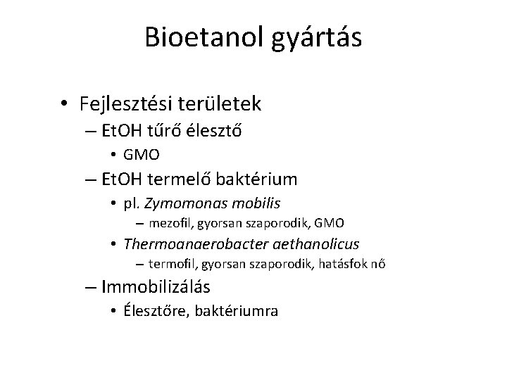 Bioetanol gyártás • Fejlesztési területek – Et. OH tűrő élesztő • GMO – Et.