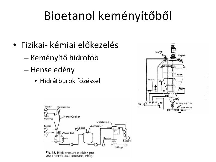 Bioetanol keményítőből • Fizikai- kémiai előkezelés – Keményítő hidrofób – Hense edény • Hidrátburok