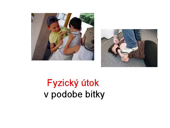 Fyzický útok v podobe bitky Fyzický útok v podobe bitky