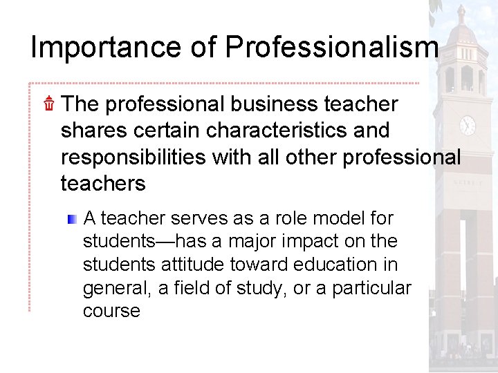 Importance of Professionalism The professional business teacher shares certain characteristics and responsibilities with all