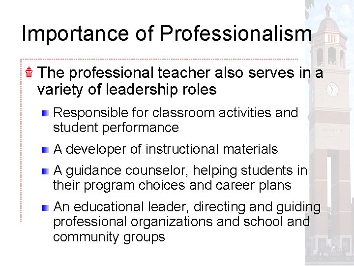 Importance of Professionalism The professional teacher also serves in a variety of leadership roles