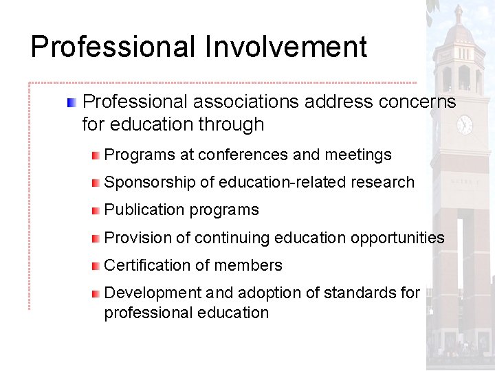 Professional Involvement Professional associations address concerns for education through Programs at conferences and meetings