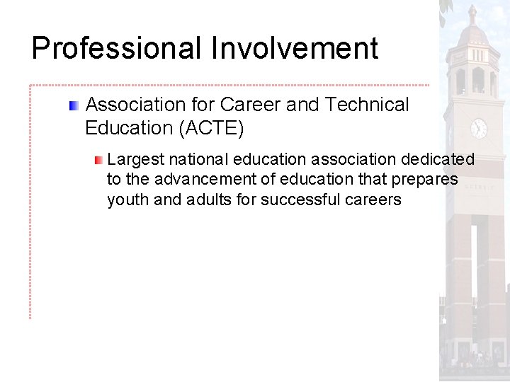 Professional Involvement Association for Career and Technical Education (ACTE) Largest national education association dedicated