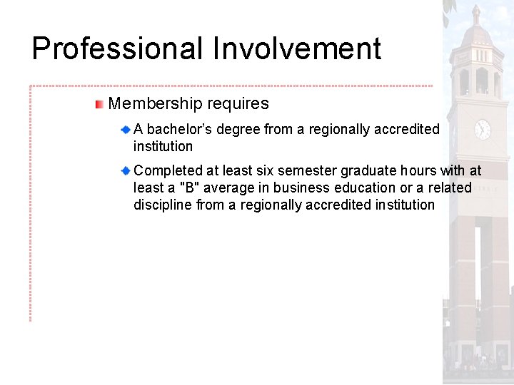 Professional Involvement Membership requires A bachelor’s degree from a regionally accredited institution Completed at