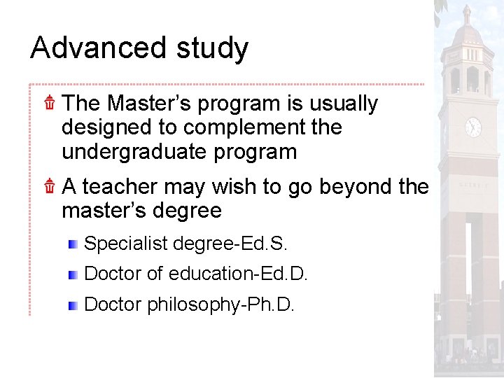 Advanced study The Master’s program is usually designed to complement the undergraduate program A