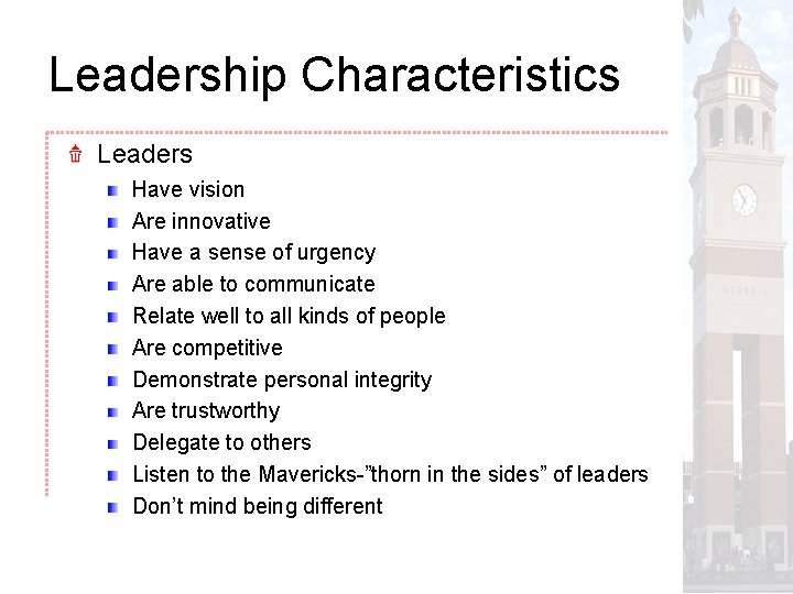Leadership Characteristics Leaders Have vision Are innovative Have a sense of urgency Are able