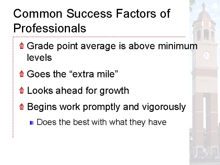 Common Success Factors of Professionals Grade point average is above minimum levels Goes the