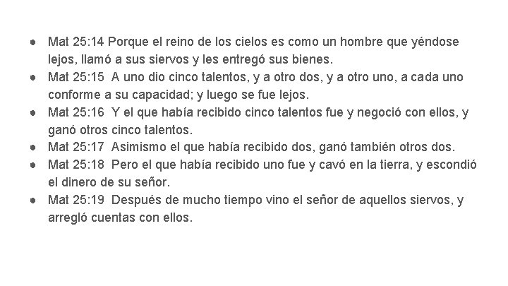 ● Mat 25: 14 Porque el reino de los cielos es como un hombre