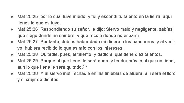 ● Mat 25: 25 por lo cual tuve miedo, y fui y escondí tu