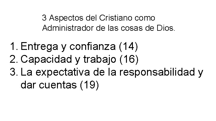 3 Aspectos del Cristiano como Administrador de las cosas de Dios. 1. Entrega y