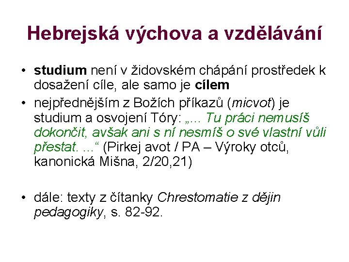 Hebrejská výchova a vzdělávání • studium není v židovském chápání prostředek k dosažení cíle,