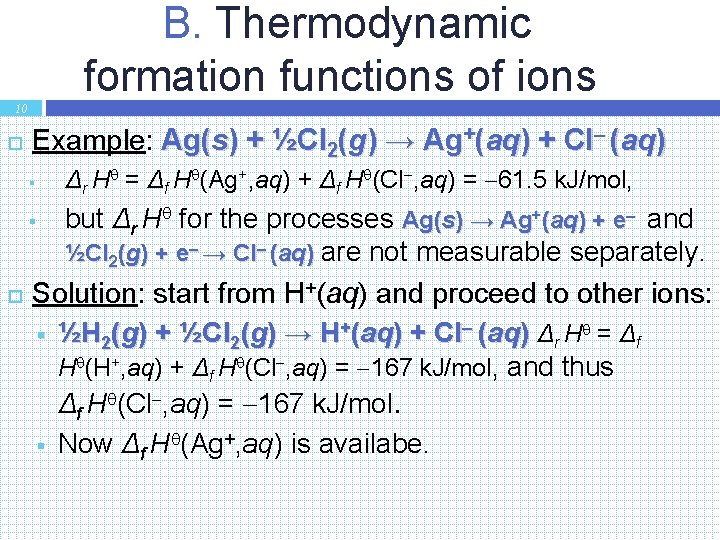 B. Thermodynamic formation functions of ions 10 Example: Ag(s) + ½Cl 2(g) → Ag+(aq)