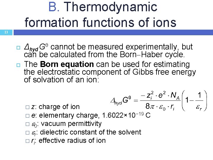 B. Thermodynamic formation functions of ions 13 Δhyd G cannot be measured experimentally, but