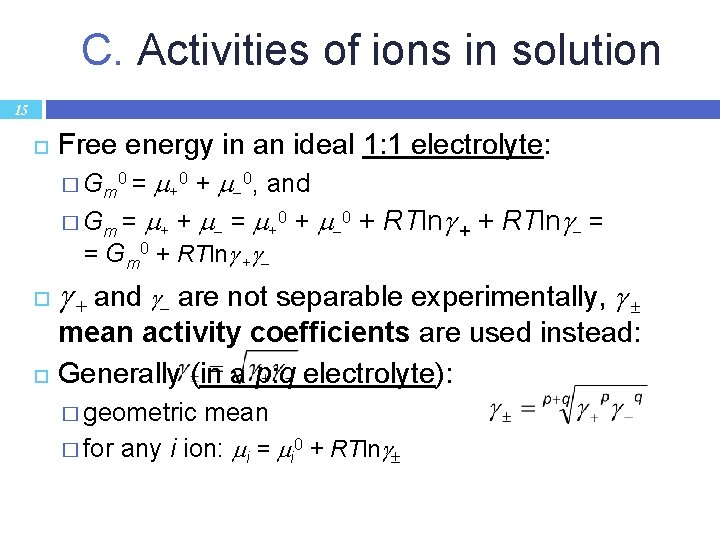 C. Activities of ions in solution 15 Free energy in an ideal 1: 1