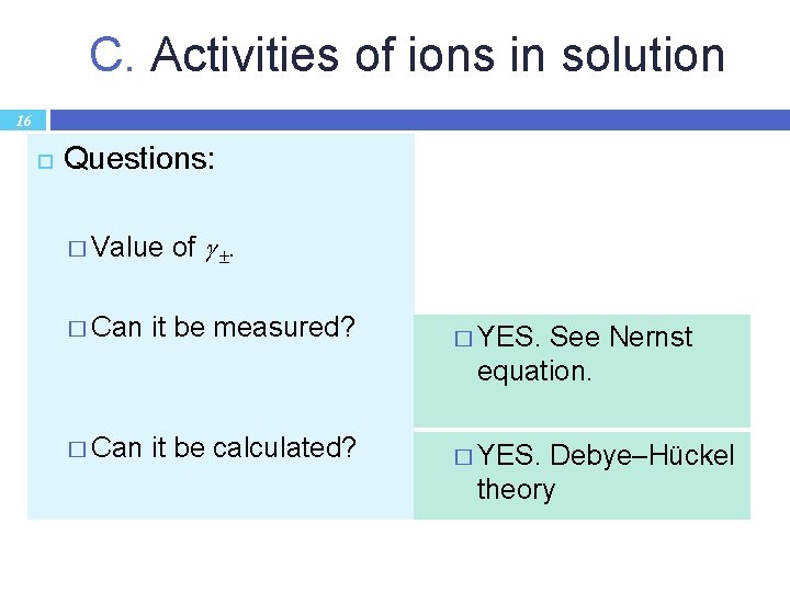 C. Activities of ions in solution 16 Questions: � Value of . � Can