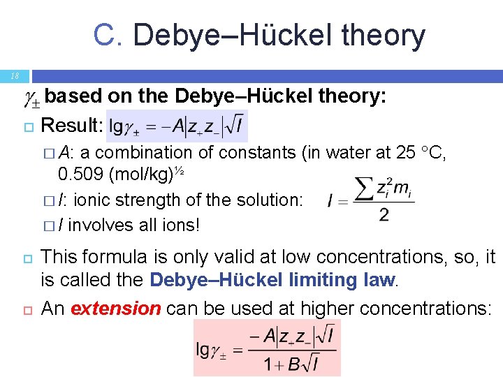 C. Debye–Hückel theory 18 based on the Debye–Hückel theory: Result: a combination of constants