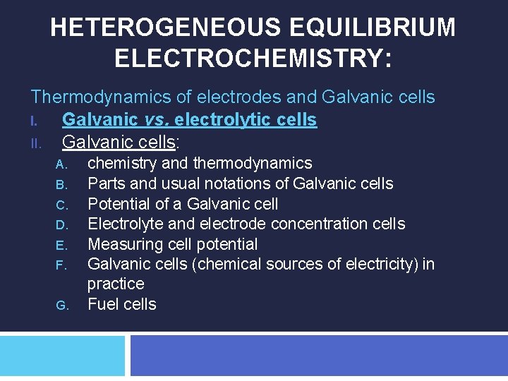 HETEROGENEOUS EQUILIBRIUM ELECTROCHEMISTRY: Thermodynamics of electrodes and Galvanic cells I. Galvanic vs. electrolytic cells