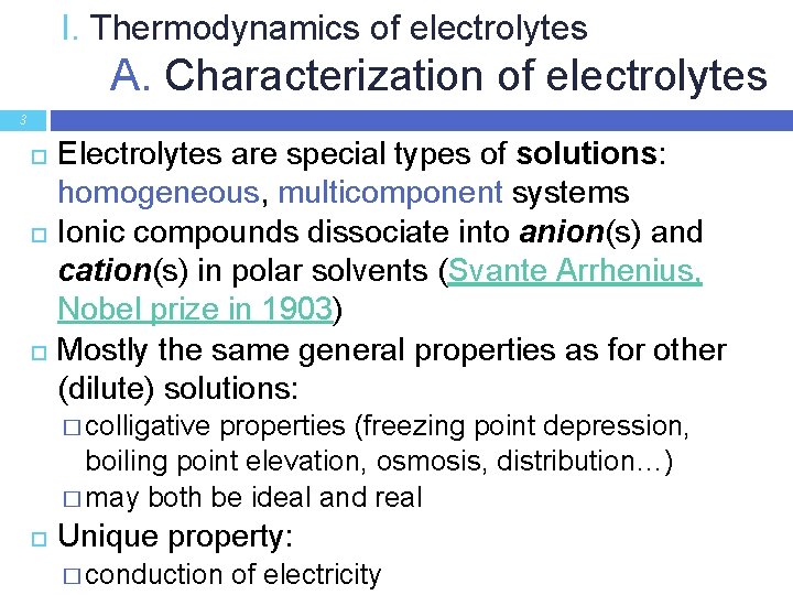 I. Thermodynamics of electrolytes A. Characterization of electrolytes 3 Electrolytes are special types of