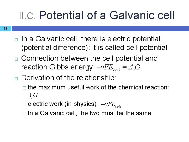 II. C. Potential of a Galvanic cell 33 In a Galvanic cell, there is