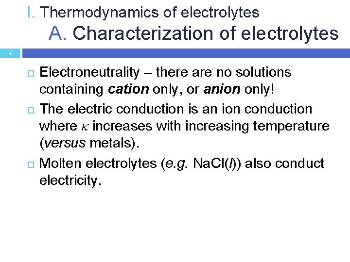 I. Thermodynamics of electrolytes A. Characterization of electrolytes 4 Electroneutrality – there are no