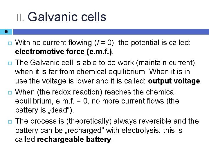 II. Galvanic cells 40 With no current flowing (I = 0), the potential is