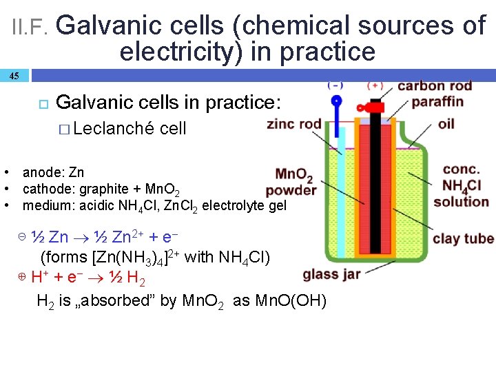 II. F. Galvanic cells (chemical sources of electricity) in practice 45 Galvanic cells in