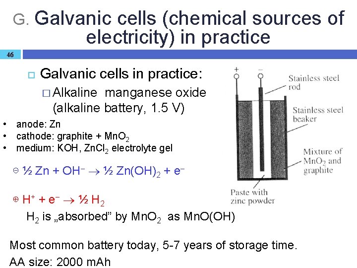 G. Galvanic cells (chemical sources of electricity) in practice 46 Galvanic cells in practice: