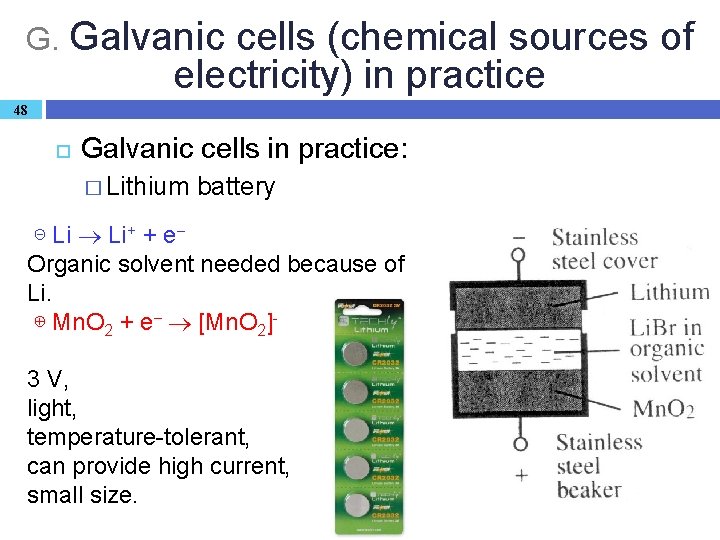 G. Galvanic cells (chemical sources of electricity) in practice 48 Galvanic cells in practice: