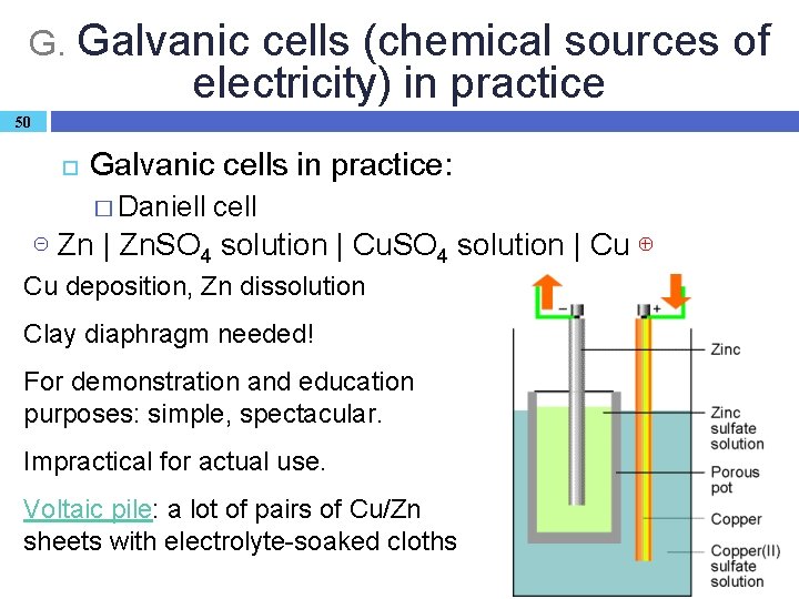 G. Galvanic cells (chemical sources of electricity) in practice 50 Galvanic cells in practice: