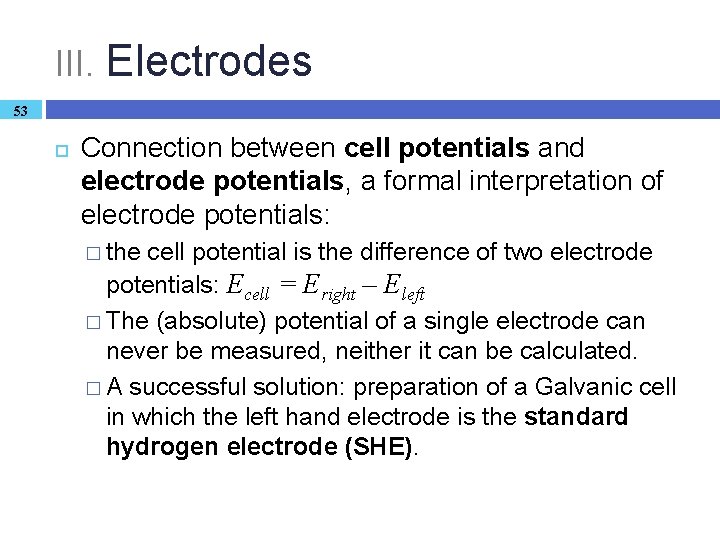 III. Electrodes 53 Connection between cell potentials and electrode potentials, a formal interpretation of