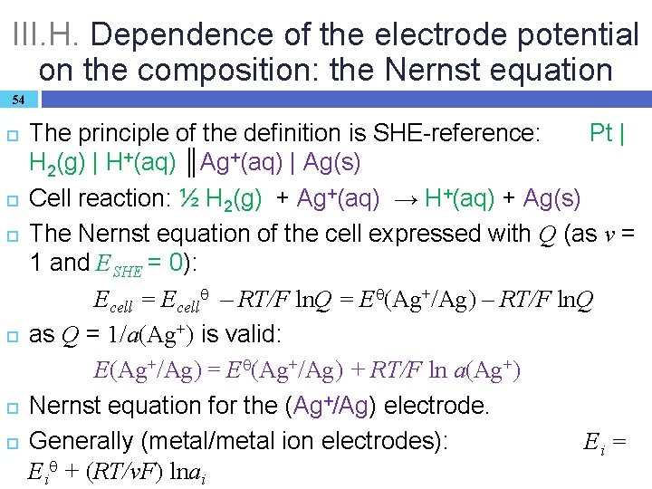 III. H. Dependence of the electrode potential on the composition: the Nernst equation 54