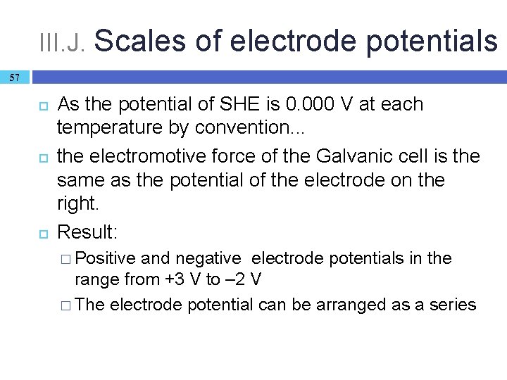 III. J. Scales of electrode potentials 57 As the potential of SHE is 0.