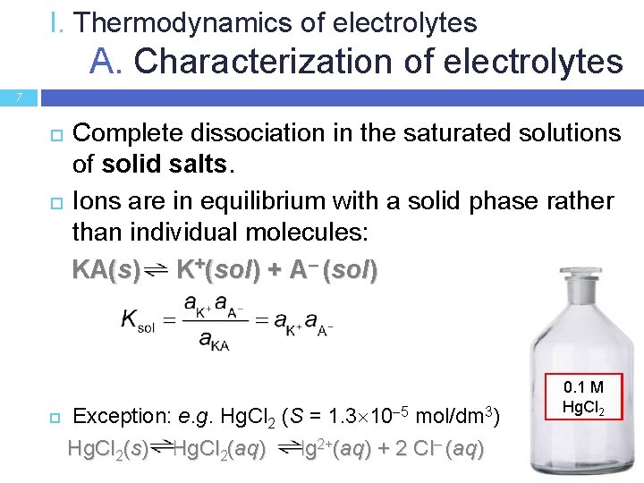 I. Thermodynamics of electrolytes A. Characterization of electrolytes 7 Complete dissociation in the saturated