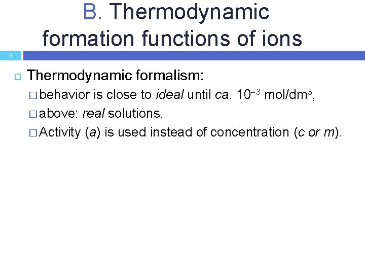 B. Thermodynamic formation functions of ions 8 Thermodynamic formalism: is close to ideal until