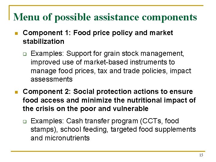 Menu of possible assistance components n Component 1: Food price policy and market stabilization