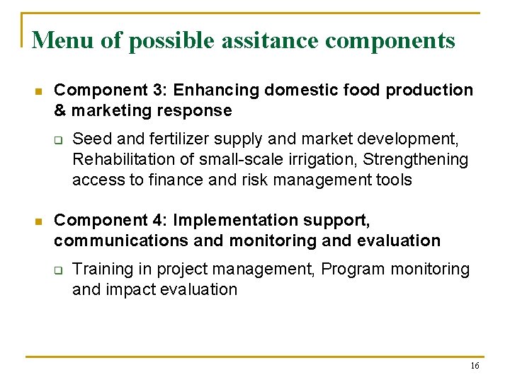 Menu of possible assitance components n Component 3: Enhancing domestic food production & marketing