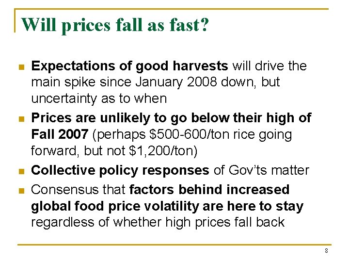 Will prices fall as fast? n n Expectations of good harvests will drive the