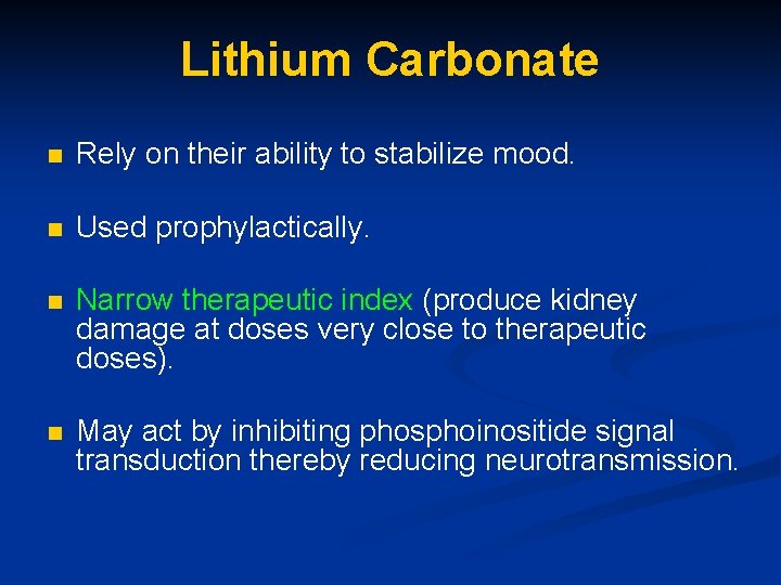 Lithium Carbonate n Rely on their ability to stabilize mood. n Used prophylactically. n