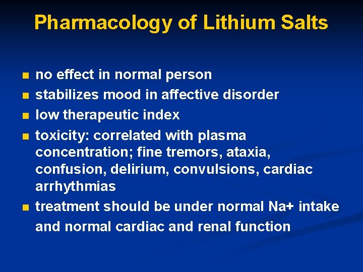 Pharmacology of Lithium Salts n n no effect in normal person stabilizes mood in