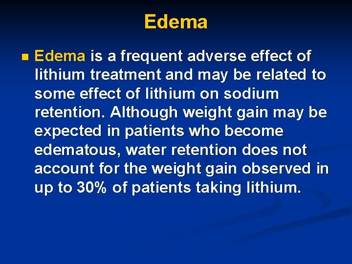 Edema n Edema is a frequent adverse effect of lithium treatment and may be