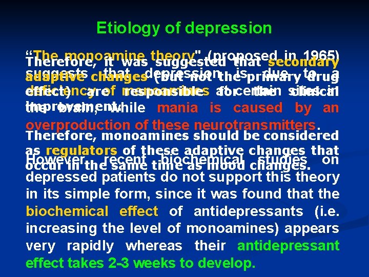 Etiology of depression “The monoamine (proposed in 1965) Therefore, it was theory" suggested that